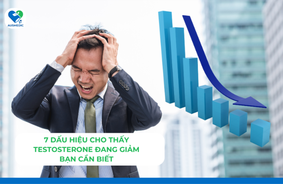 7 Dấu hiệu cho thấy testosterone đang giảm bạn cần biết
