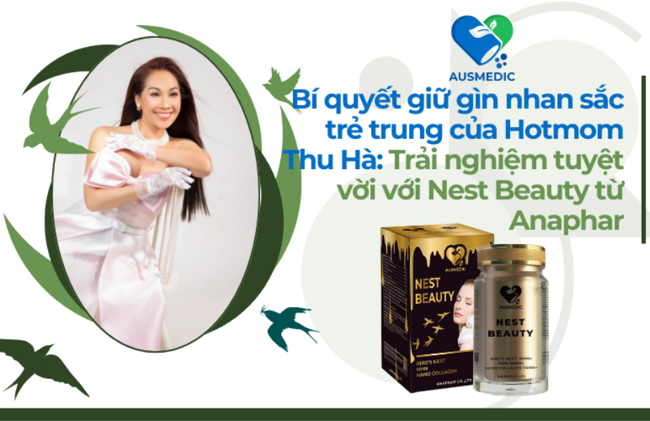 Bí quyết nhan sắc trẻ trung của Hotmom Thu Hà với Nest Beauty