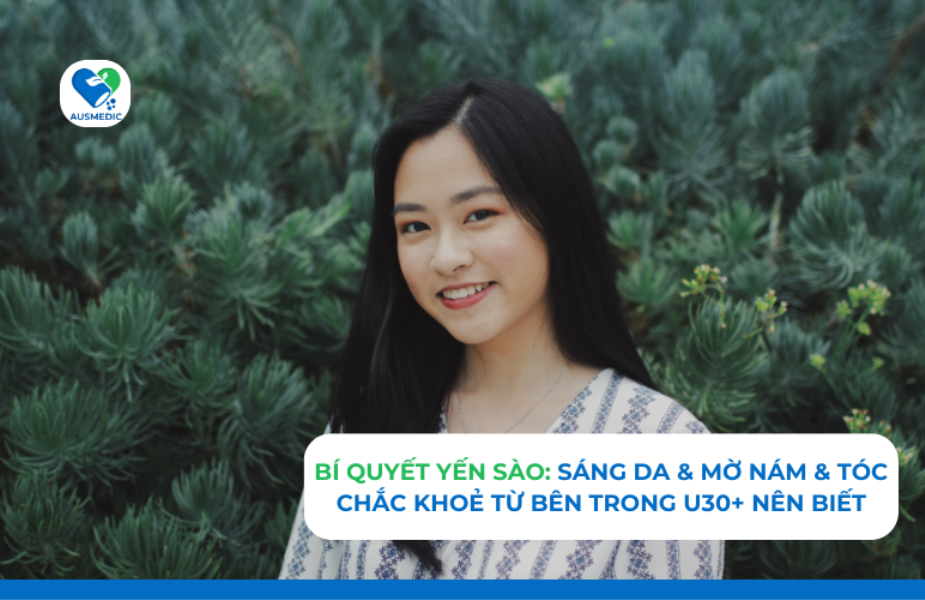 Bí Quyết Yến Sào: Sáng Da, Mờ Nám & Tóc Chắc Khỏe Từ Bên Trong U30+ Nên Biết