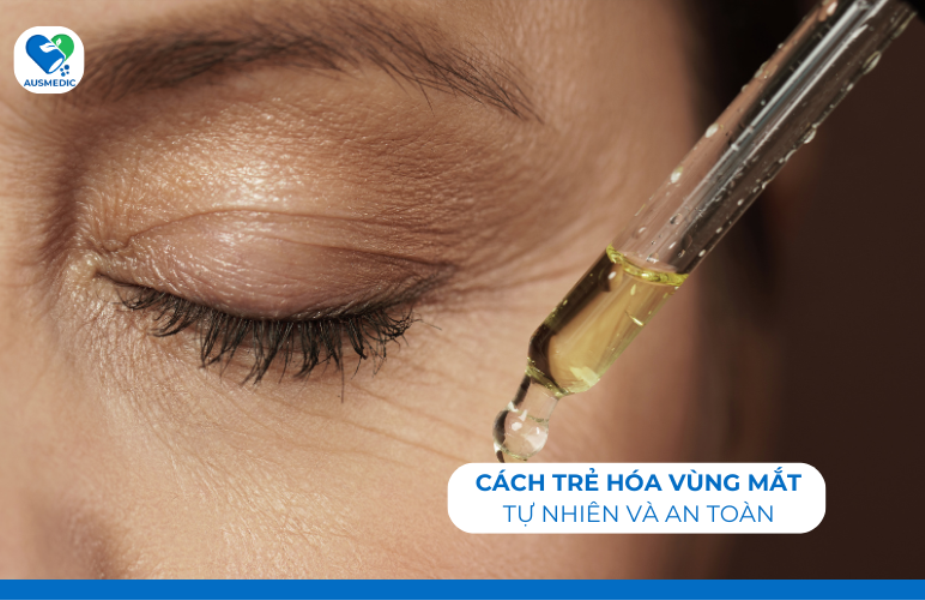 Cách Trẻ Hóa Vùng Mắt Tự Nhiên Và An Toàn
