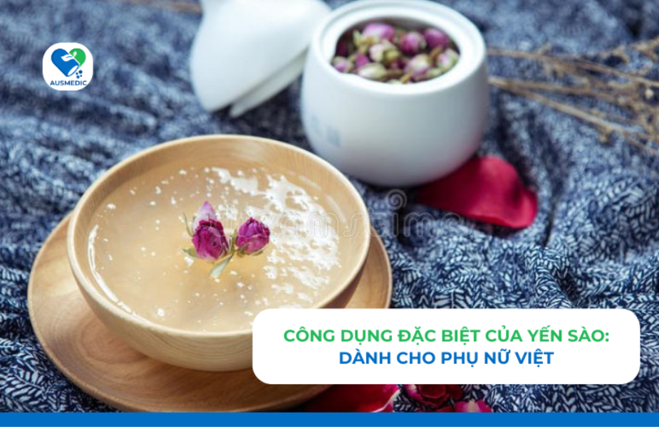 Công Dụng Đặc Biệt Của Yến Sào Dành Cho Phụ Nữ Việt