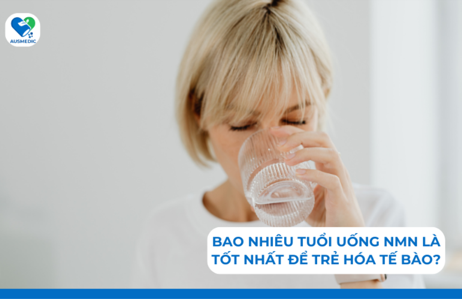 Giải đáp: Bao nhiêu tuổi uống NMN là tốt nhất để trẻ hóa tế bào?