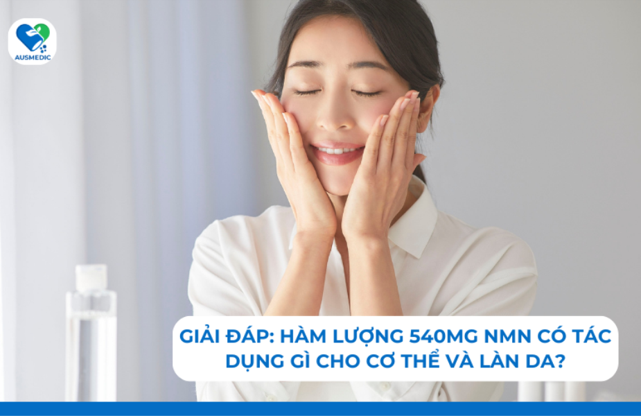 Giải đáp: Hàm lượng 540mg NMN có tác dụng gì cho cơ thể và làn da?