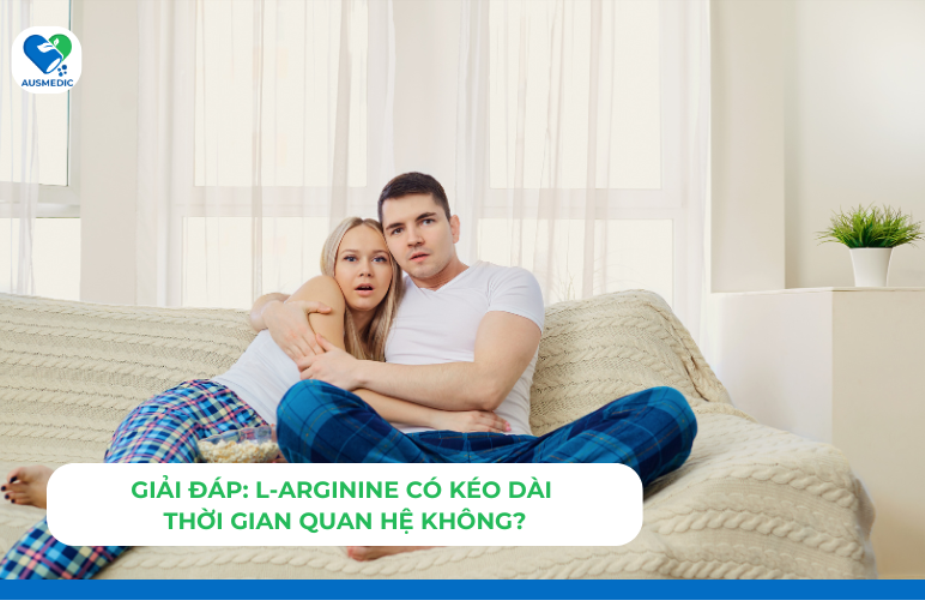 Giải đáp: L-Arginine có kéo dài thời gian quan hệ không?