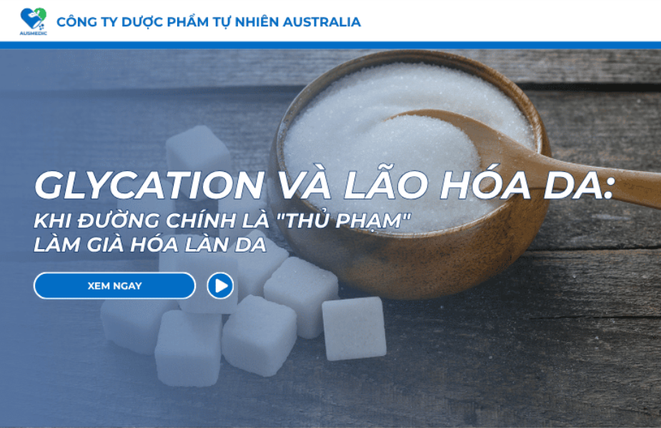 Glycation và lão hóa da: Khi đường chính là 