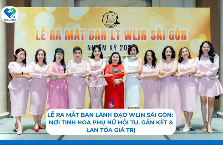 Lễ Ra Mắt Ban LT WLIN Sài Gòn: Nơi Tinh Hoa Phụ Nữ Hội Tụ, Gắn Kết & Lan Tỏa Giá Trị