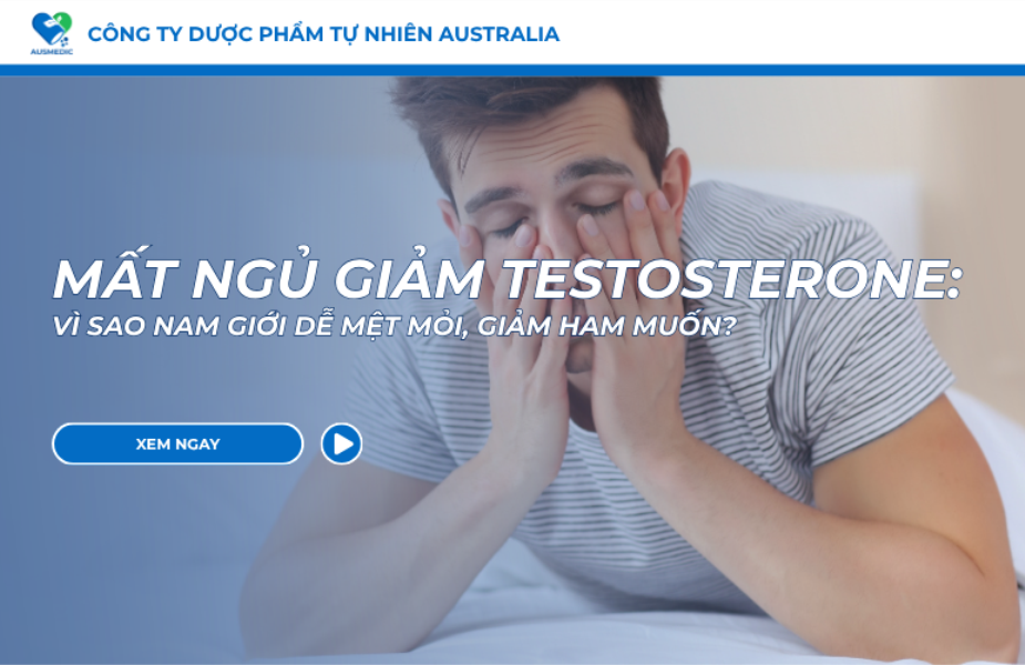 Mất Ngủ Giảm Testosterone: Vì Sao Nam Giới Dễ Mệt Mỏi, Giảm Ham Muốn?