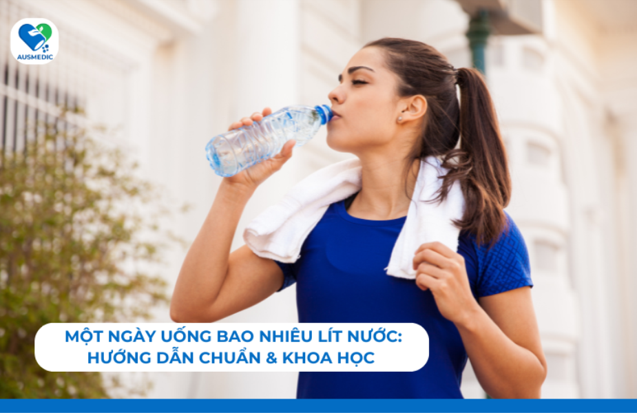 Một ngày uống bao nhiêu lít nước: Hướng dẫn chuẩn & khoa học 