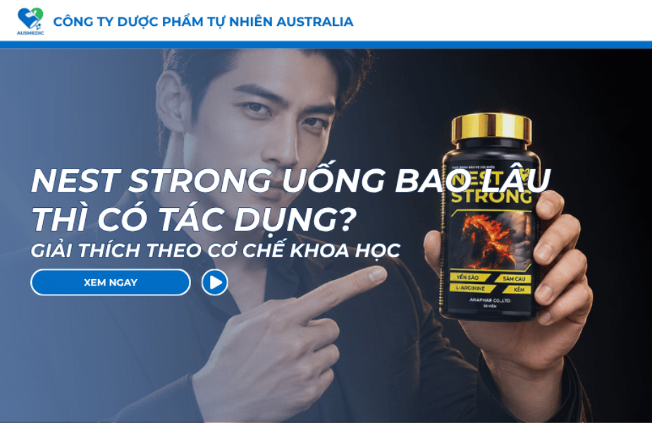 Nest Strong Uống Bao Lâu Thì Có Tác Dụng? Giải Thích Theo Cơ Chế Khoa Học