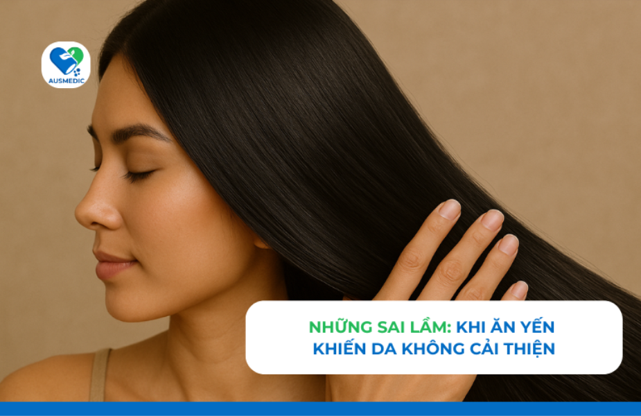 Những Sai Lầm Khi Ăn Yến Khiến Da Không Cải Thiện – Phụ Nữ U30 Đọc Ngay Kẻo Tốn Tiền Oan