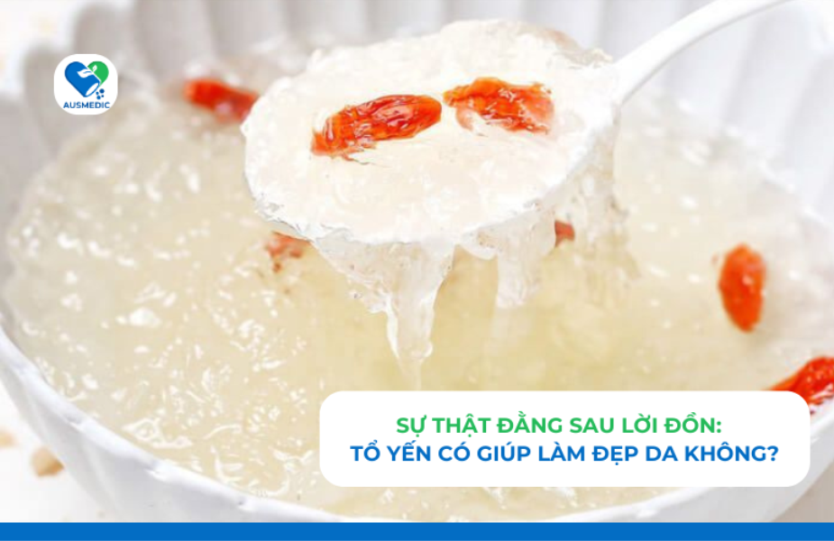 Tổ Yến Có Giúp Đẹp Da Không? Sự Thật Đằng Sau Lời Đồn