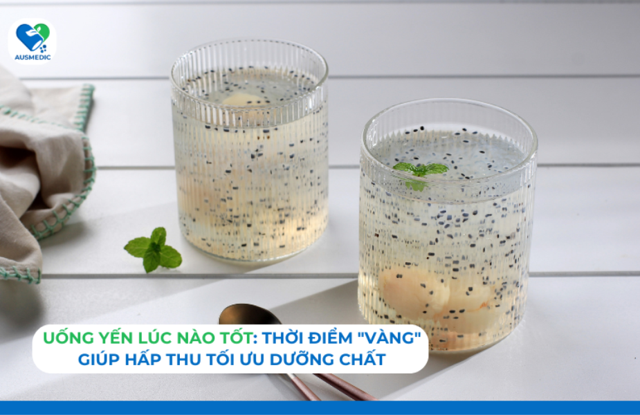 Uống yến lúc nào tốt: Thời điểm 