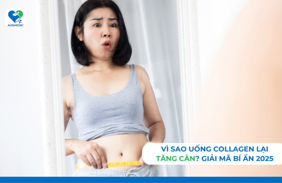 Vì sao uống Collagen lại tăng cân? Giải mã bí ẩn 2025 