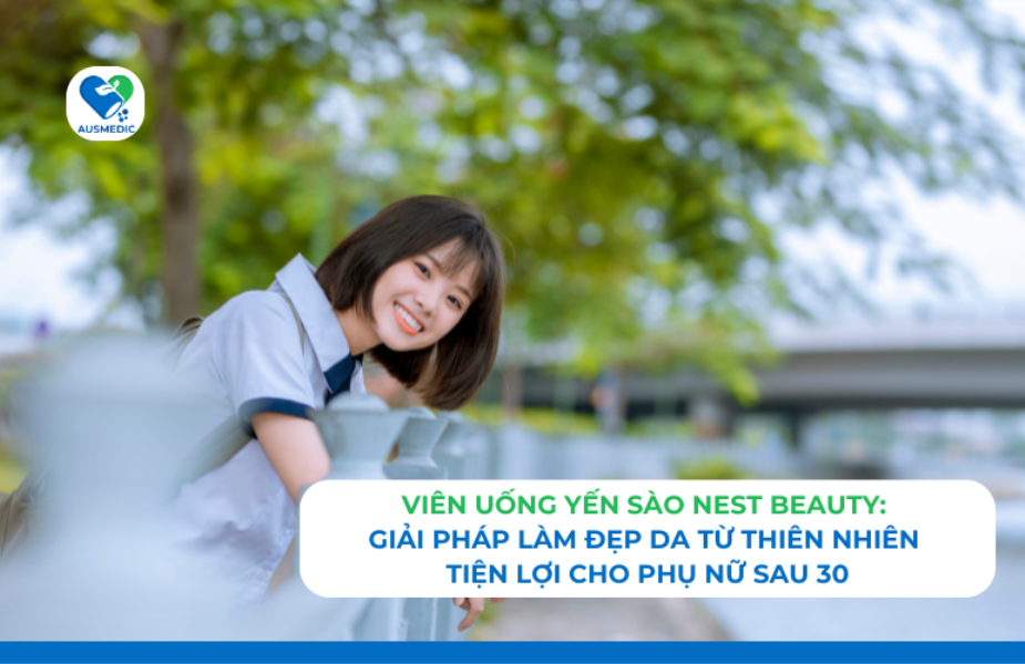 Viên Uống Yến Sào Nest Beauty – Giải Pháp Làm Đẹp Da Từ Thiên Nhiên Tiện Lợi Cho Phụ Nữ Sau 30