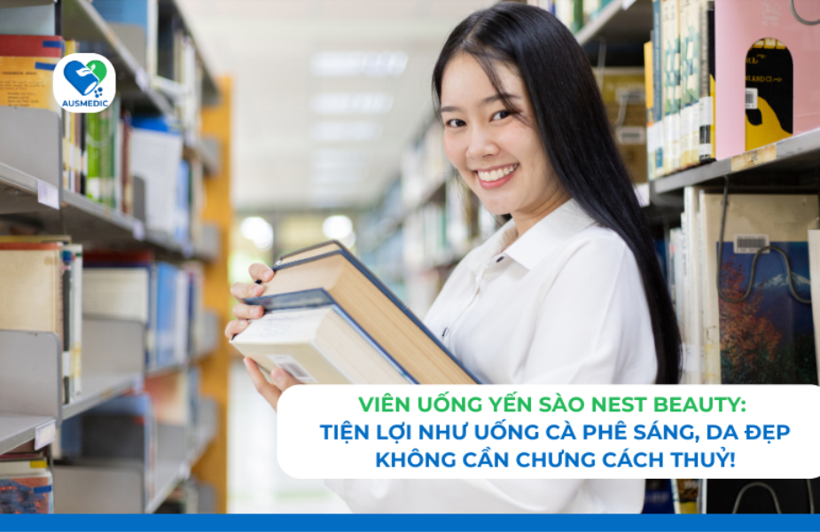 Viên uống Yến Sào Nest Beauty: Tiện lợi như uống cà phê sáng, da đẹp không cần chưng cách thủy!