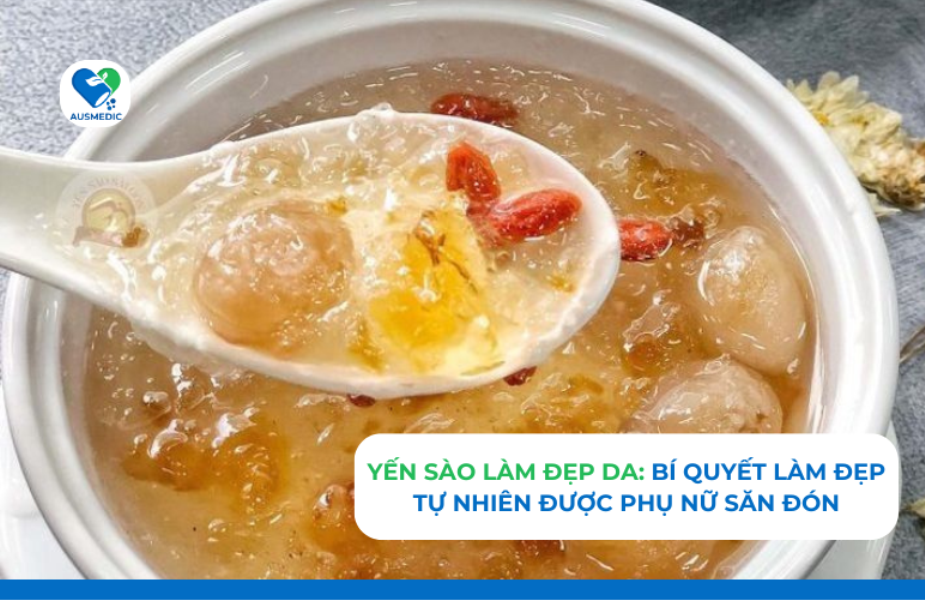 Yến sào làm đẹp da: Bí quyết làm đẹp tự nhiên được phụ nữ săn đón