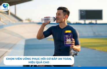 Chọn Viên Uống Phục Hồi Cơ Bắp An Toàn, Hiệu Quả Cao
