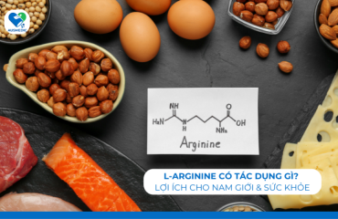 L-Arginine Có Tác Dụng Gì? Lợi Ích Cho Nam Giới & Sức Khỏe