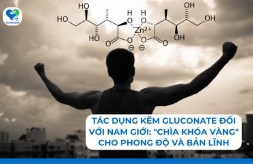 Tác dụng Kẽm Gluconate đối với nam giới: "Chìa khóa vàng" cho phong độ và bản lĩnh