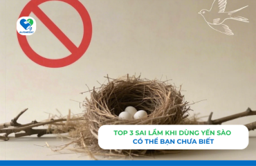 Top 3 Sai Lầm Khi Dùng Yến Sào Có Thể Bạn Chưa Biết