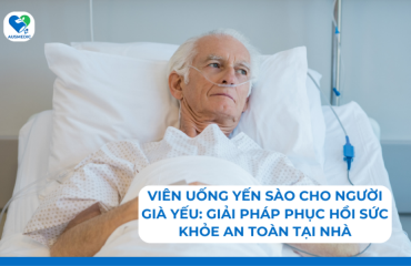 Viên uống yến sào cho người già yếu: Giải pháp phục hồi sức khỏe an toàn tại nhà